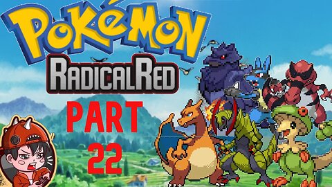 Pokemon Radical Red Playthrough | Part 22 | Bring A Burn Heal... But Not For Me!