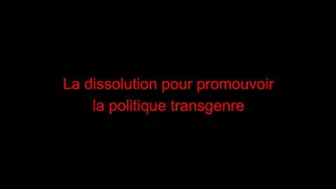 La dissolution pour promouvoir la politique transgenre