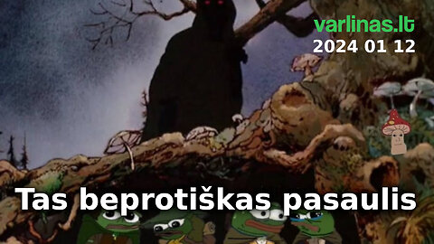 Varlinas tiesiogiai - 2024 01 12 - Tas beprotiškas pasaulis