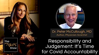 Mel K & Dr. Peter McCullough, MD | Responsibility and Judgement: It’s Time for Covid Accountability