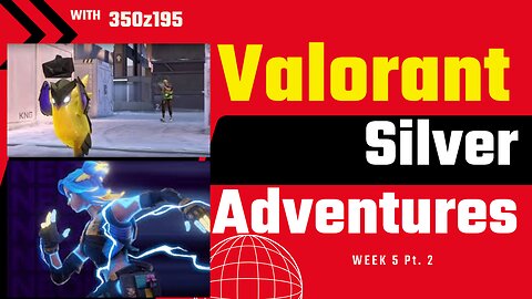 Valorant | Silver Adventures Week 5 Pt. 2