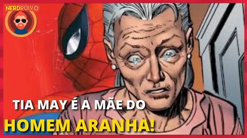 BOMBA! TIA MAY É A VERDADEIRA MÃE DE PETER PARKER