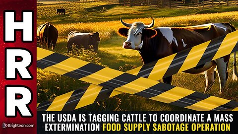 The USDA is TAGGING CATTLE to coordinate a mass extermination food supply sabotage operation