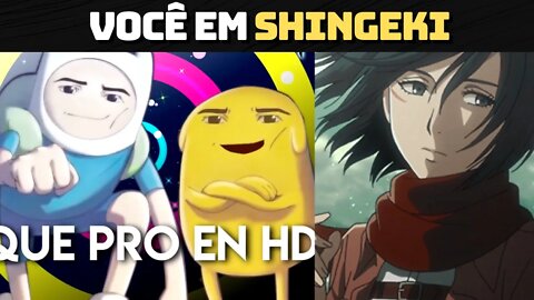 QUE PRO (VOCÊ EM SHINGEKI)