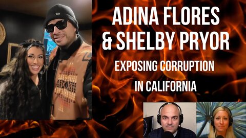 118: Exposing Corruption in California: And Interview With Adina Flores and Shelby Pryor