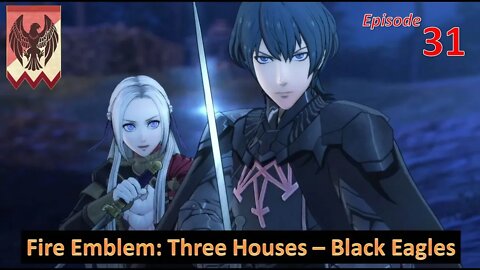 Let's Play Fire Emblem: Three Houses l Black Eagle House (Edelgard Path) l EP31