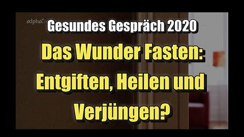 🌱 Das Wunder Fasten: Entgiften, Heilen und Verjüngen? (ARD-alpha ⎪ 14.03.2020)