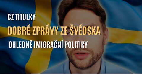 Dobré zprávy ze Švédska ohledně imigrační politiky (CZ TITULKY)