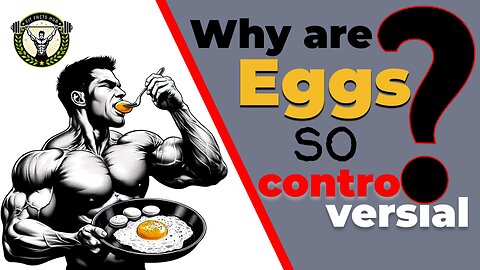 Why Are Eggs SO Controversial?