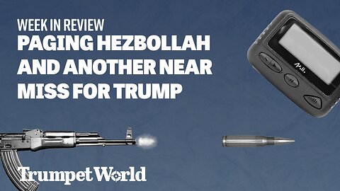 Week in Review: Paging Hezbollah and Another Near Miss For Trump | Trumpet World