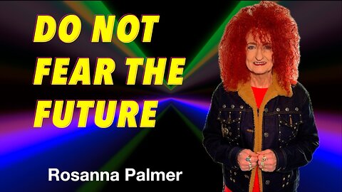 "Do Not Fear the Future" - Rosanna Palmer, Creative (2024)