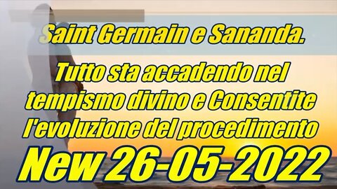 Saint Germain e Sananda. Tutto sta accadendo nel tempismo divino