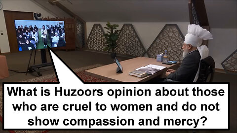 What is Huzoors opinion about those who are cruel to women and do not show compassion and mercy?