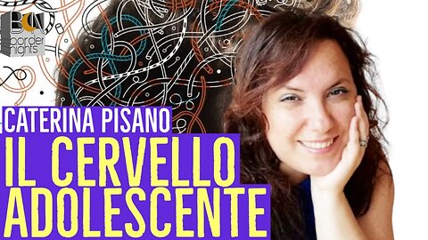 IL CERVELLO ADOLESCENTE - CATERINA PISANO - Benessere Bellessere