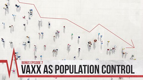 COVID Secrets Episode 7 (Bonus) - Vaxx as population control