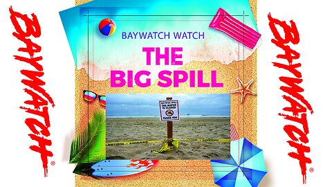 Baywatch Watch - Season Two - Episode # 20 - The Big Spill