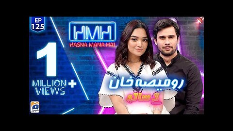 Hasna Mana Hai with Tabish Hashmi | Romaisa Khan (SM Influencer/Actor) | Episode 125