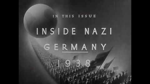 Inside "Nazi" Germany (March of Time, Time/Life, 1938) | US Perspective