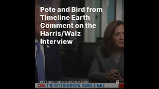 Pete and Bird from Timeline Earth Comment on the Harris/Walz Interview