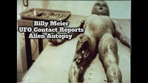 Billy Meier UFO Contact Reports - Alien Autopsy