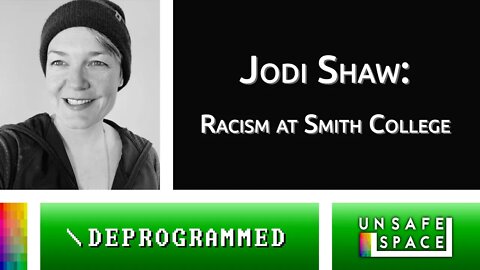 [Deprogrammed] Jodi Shaw: Racism at Smith College