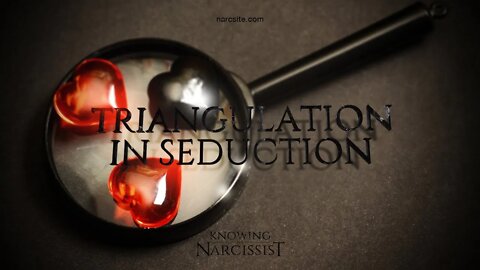 Triangulation in Seduction With the Narcissist