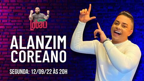 ALANZIM COREANO | PROGRAMACAST do LOBÃO - EP. 172