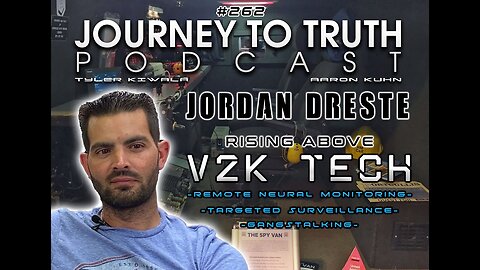 EP 262 - Jordan Dreste: Rising Above V2K Tech - Remote Neural Monitoring - Targeted Surveillance