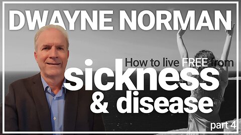 HOW TO LIVE FREE FROM SICKNESS AND DISEASE PT. 4