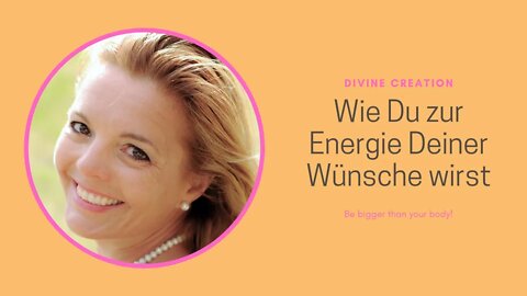 Wie Du zu der Energie wirst, die das Leben lebt, das Du Dir wünscht!