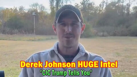 Derek Johnson HUGE Intel: "CIC Trump Tells You"