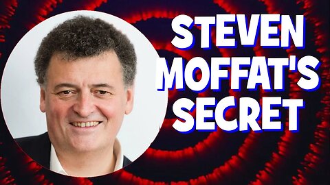 The Secret Of Steven Moffat's Success