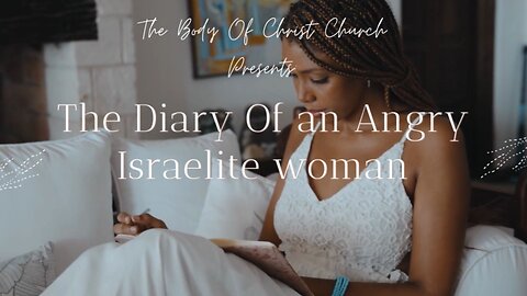 The Diary of an Angry Israelite Woman pt. 1 & pt. 2 We're not victims