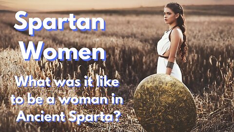 Spartan Women - What was it like to be a woman in ancient Sparta?