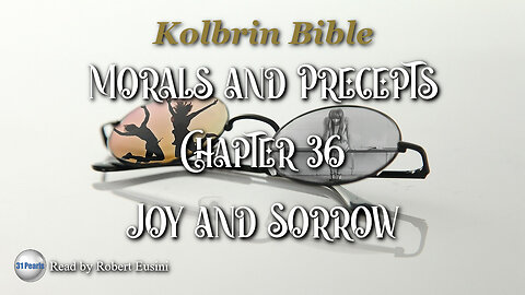 Kolbrin Bible - Morals and Precepts - Chapter 36 - Joy and Sorrow