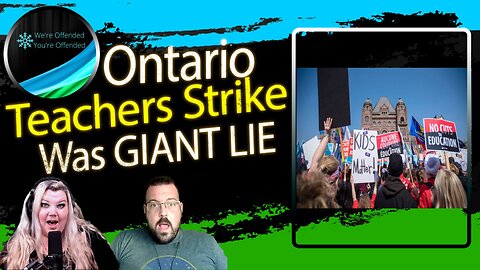 Ep#211 Ontario Teachers Strike was a GIANT lie | We're Offended You're Offended Podcast