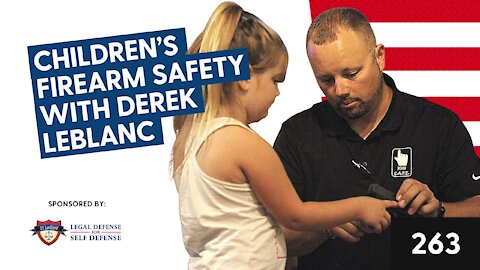 Episode 263: Children’s firearm safety with Derek LeBlanc