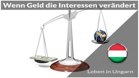 Wenn Geld die Interessen verändert - Leben in Ungarn