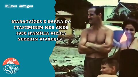 Marataízes e Barra do Itapemirim nos anos 1950 (Família Vieira Secchin Vivácqua)