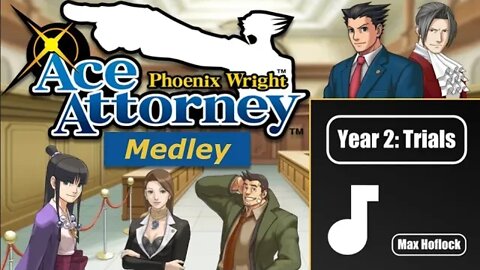 2-01 ~ Phoenix Wright: Ace Attorney Medley ~ Year 2: Trials