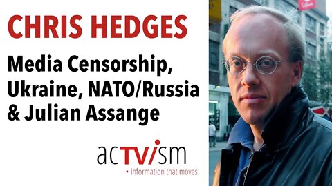 Chris Hedges on Ukraine, NATO/Russia, Censorship & Julian Assange