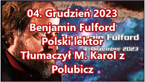 04. Grudzień 2023 Benjamin Fulford Polski lektor