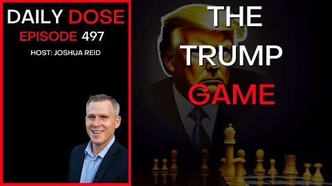 Ep. 497 | The Trump Game | The Daily Dose