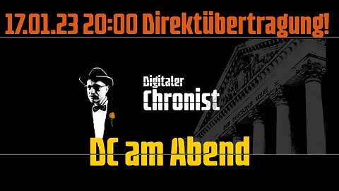 17.01.23 20:00 Direktübertragung! DC am Abend