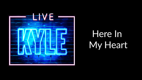 Here In My Heart - Kyle