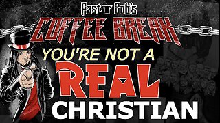 YOU'RE NOT A REAL CHRISTIAN! / Pastor Bob's Coffee Break