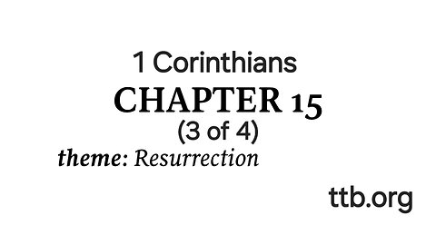 1 Corinthians Chapter 15 (Bible Study) (3 of 4)