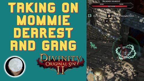 TAKING OUT Mommie Dearest - A Patient Gamer Plays...Divinity Original Sin II: Part 47