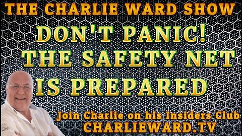 DON'T PANIC! THE SAFETY NET IS PREPARED WITH CHARLIE WARD - TRUMP NEWS