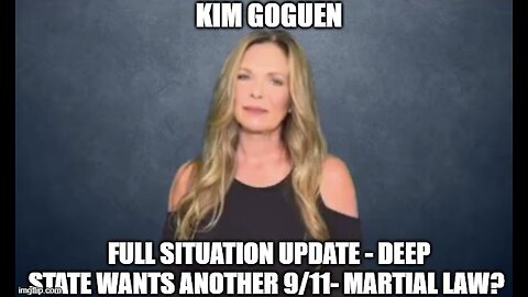 Kim Goguen: Full Situation Update 9/14/24 - Deep State Wants Another 9/11- Martial Law?